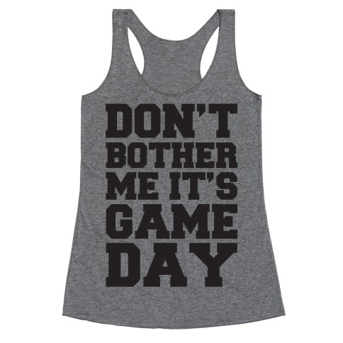 Don't Bother Me It's Game Day Racerback Tank Top