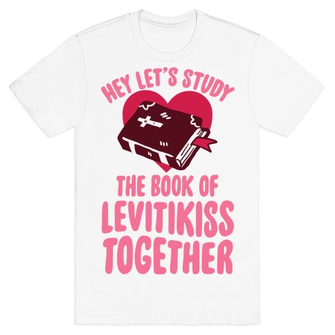 Hey LetÃ¢â¬â¢s Study The Book Of Levitikiss Together T-Shirt