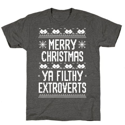 Merry Christmas Ya Filthy Extroverts T-Shirts | LookHUMAN
