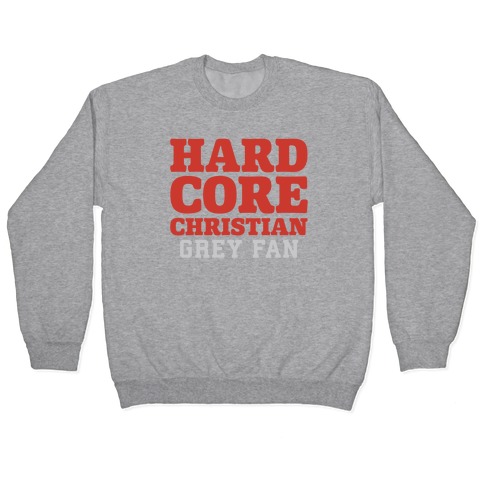 Hardcore Christian Grey Fan Pullover