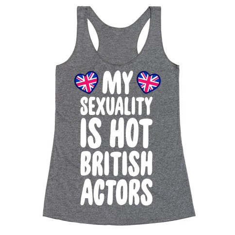 My Sexuality Is Hot British Actors Racerback Tank Top