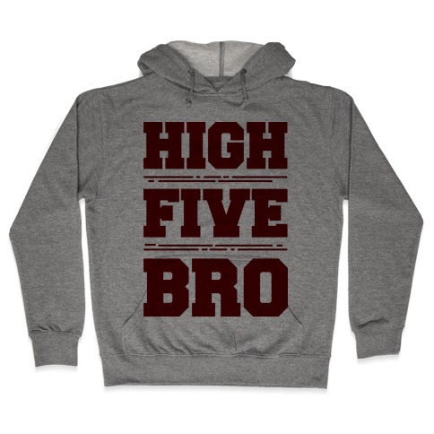 High Five Bro Hooded Sweatshirt