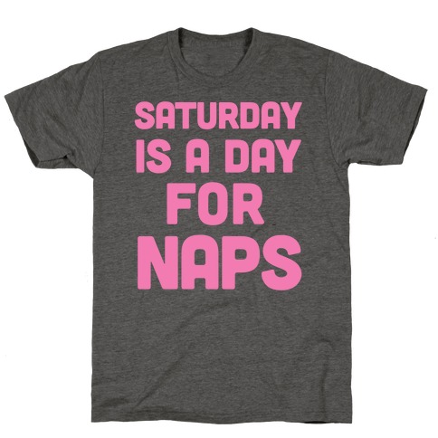 Saturday Is A Day For Naps T-Shirt