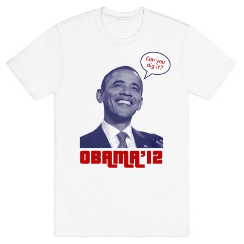 Obama Can You Dig It? T-Shirt