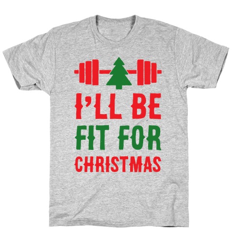I'll Be Fit For Christmas T-Shirt