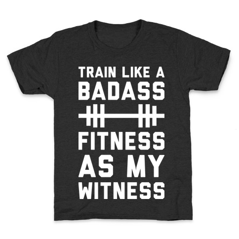 Train Like A Badass Fitness As My Witness Kids T-Shirt