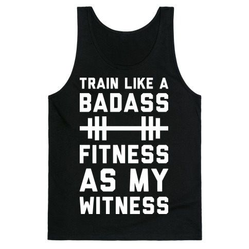 Train Like A Badass Fitness As My Witness Tank Top