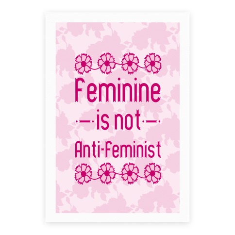 Feminine Is Not Anti-Feminist Poster