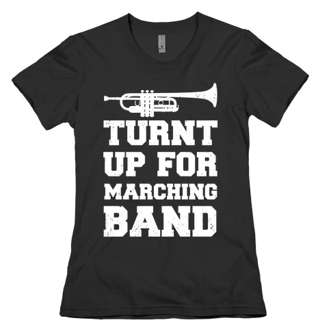 Turnt up for marching band Womens T-Shirt