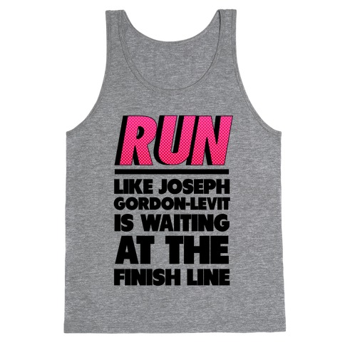 Run Like Joseph Gordon-Levitt is Waiting Tank Top