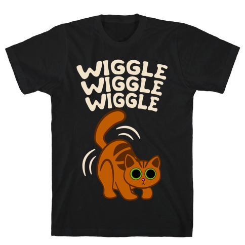 Wiggle Wiggle Wiggle T-Shirt