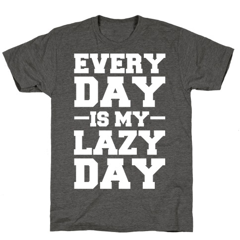 Every Day Is My Lazy Day T-Shirt