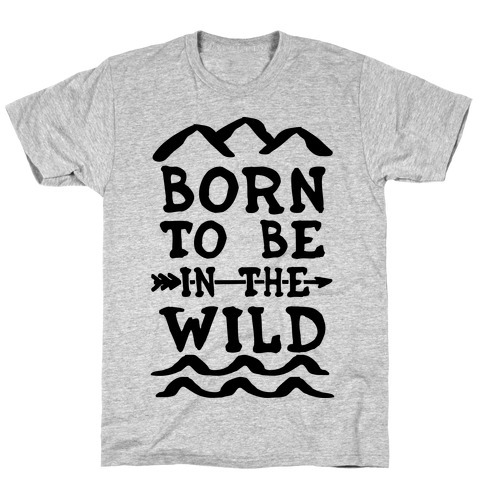 Born To Be In The Wild T-Shirt