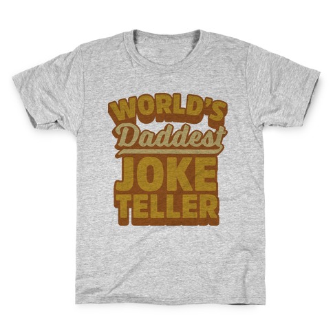 World's Daddest Joke Teller Kids T-Shirt