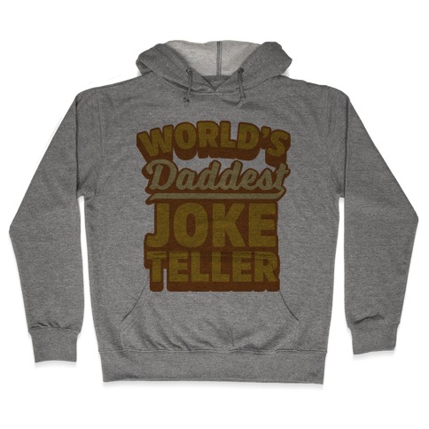 World's Daddest Joke Teller Hooded Sweatshirt