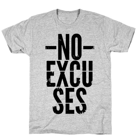 No Excuses T-Shirt