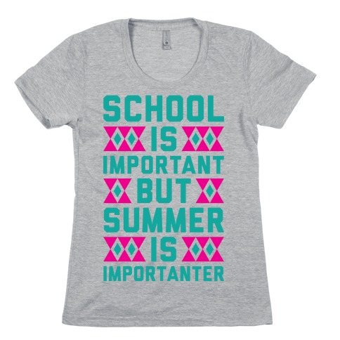 Summer Is Importanter Womens T-Shirt