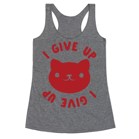 I Give Up Cat Racerback Tank Top