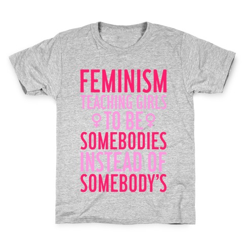 Feminism: Teaching Girls Kids T-Shirt