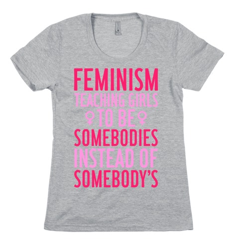 Feminism: Teaching Girls Womens T-Shirt