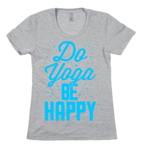 Do Yoga Be Happy Womens T-Shirt