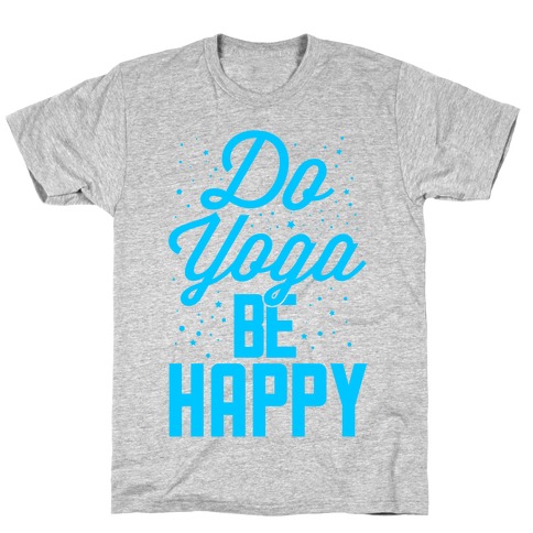 Do Yoga Be Happy T-Shirt
