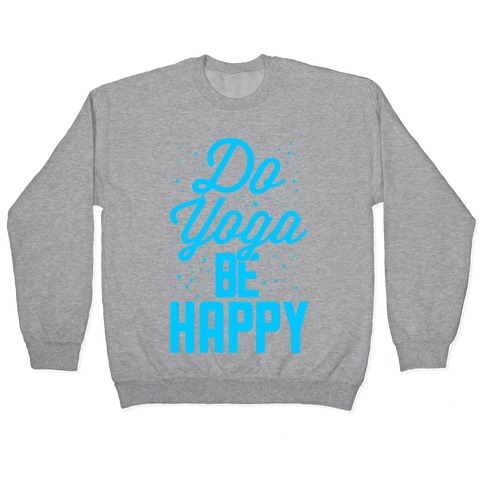 Do Yoga Be Happy Pullover
