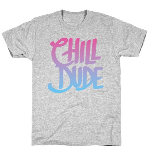Chill Dude T-Shirt