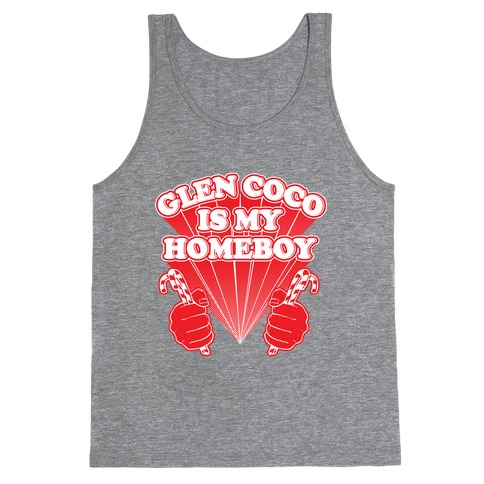 Glen Coco is my Homeboy Tank Top