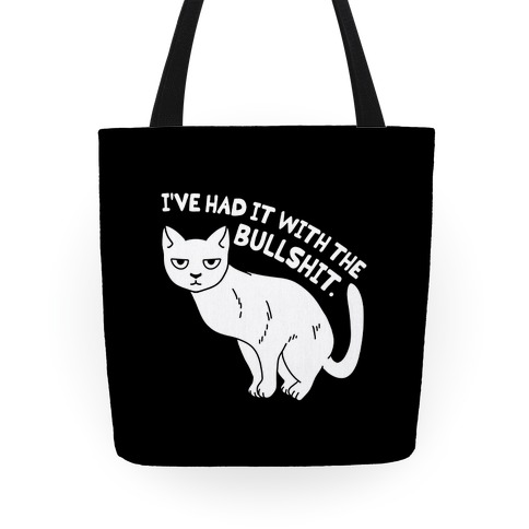 I've Had it with The Bullshit Cat Tote