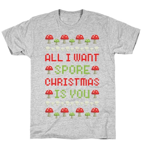 All I Want Spore Christmas Is You T-Shirt