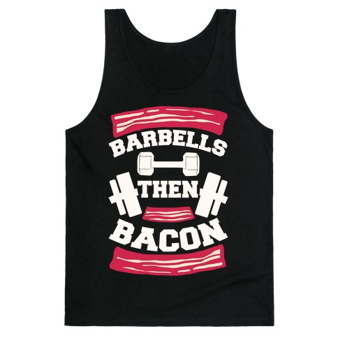 Barbells Then Bacon Tank Top