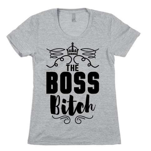 The Boss Bitch T-Shirts | LookHUMAN