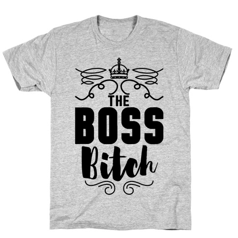 The Boss Bitch T-Shirt