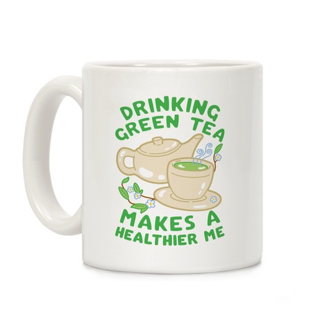 Drinking Green Tea Makes A Healthier Me Coffee Mug