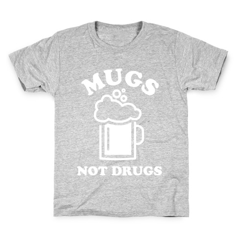 Mugs Not Drugs Kids T-Shirt