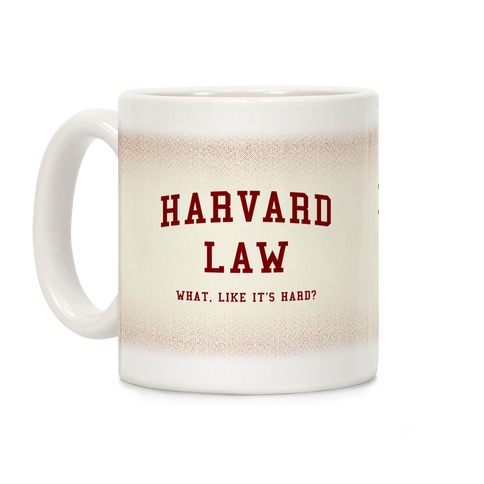 Harvard Law What Like It's Hard? Coffee Mug