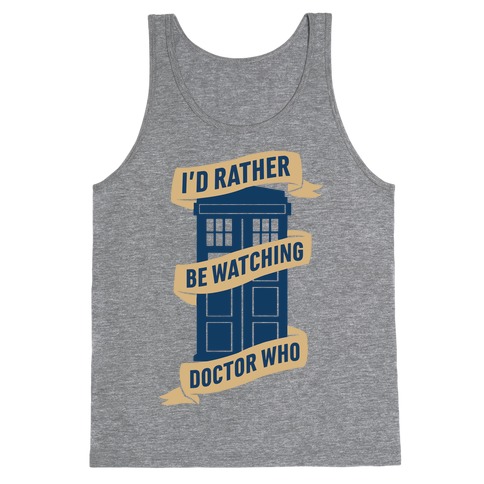 I'd Rather Be Watching Doctor Who Tank Top