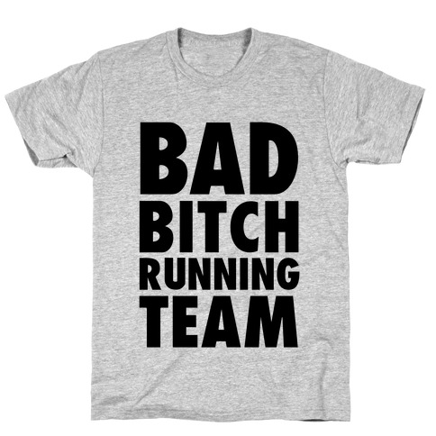 Bad Bitch Running Team T-Shirt