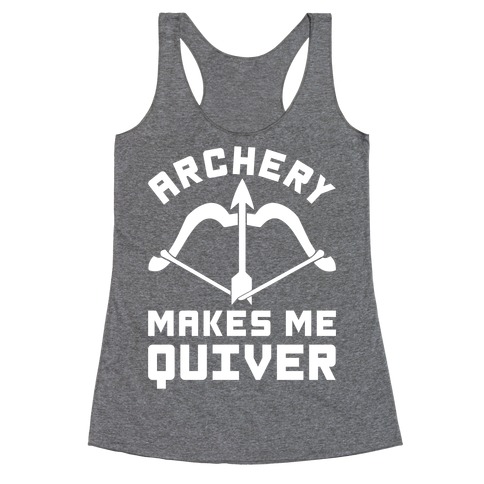 Archery Makes Me Quiver Racerback Tank Top
