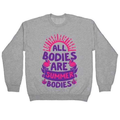 All Bodies Are Summer Bodies Pullover