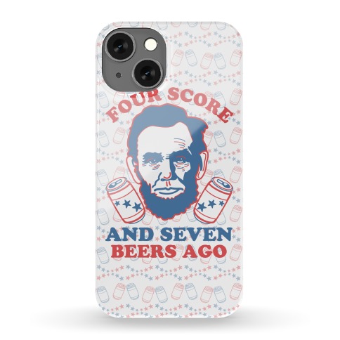 Four Score and Seven Beers Ago Phone Case