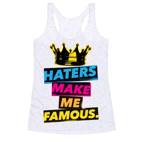 Haters Make Me Famous Racerback Tank Top