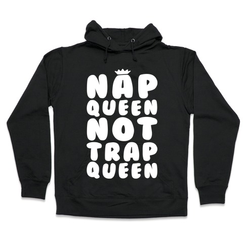 Nap Queen Not Trap Queen Hooded Sweatshirt