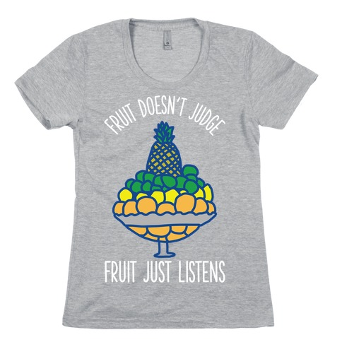 Fruit Doesn't Judge Womens T-Shirt