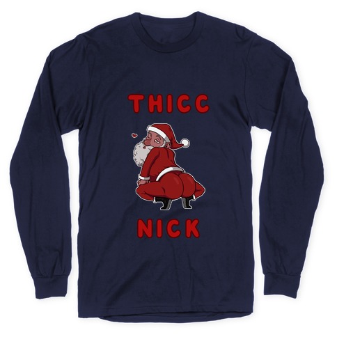 Thicc Nick Long Sleeve T-Shirt