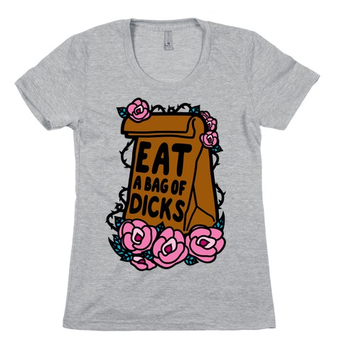 Eat A Bag of Dicks Womens T-Shirt