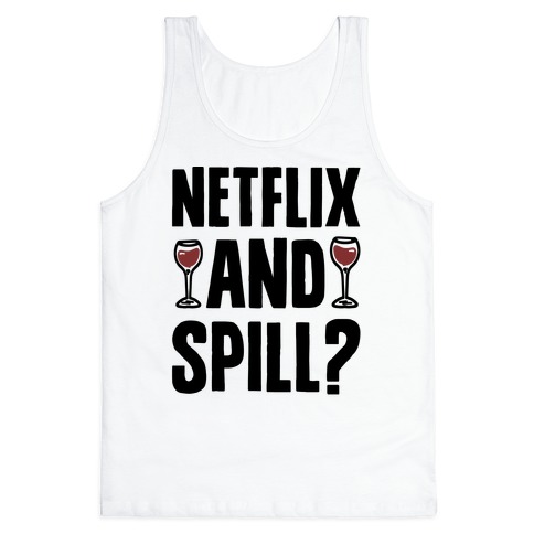 Netflix and Spill? Tank Top
