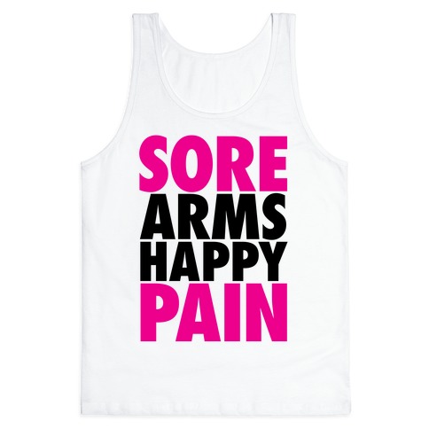 Sore Arms, Happy Pain Tank Tops | LookHUMAN