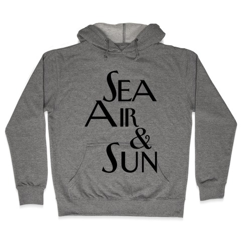 Sea, Air and Sun Hooded Sweatshirt